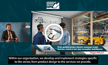 Ascendum Mermer Zirvesi - Ascendum Makina'nın Mermer ve Doğaltaş Sektörüne Yönelik Yaklaşımları